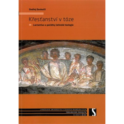 Křesťanství v tóze / Lactantius a počátky latinské teologie 